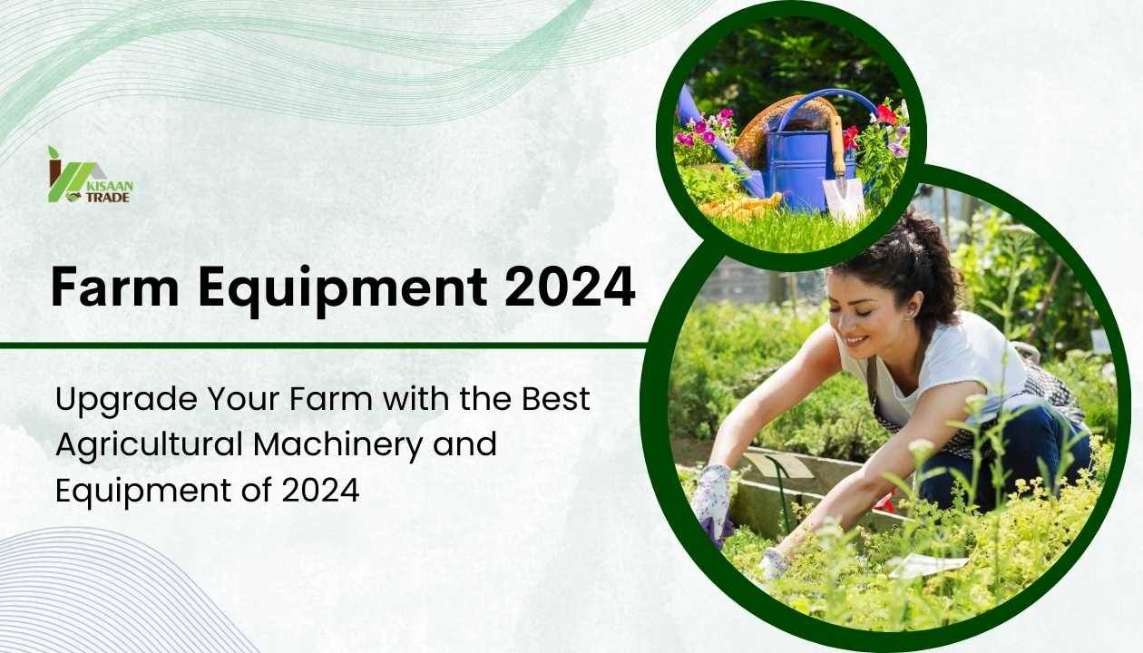 Upgrade Your Farm with the Best Agricultural Machinery and Equipment of 2024